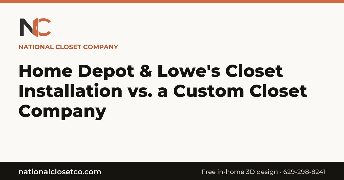Home Depot & Lowe's Closet Installation vs. a Custom Closet Company